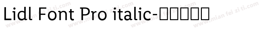 Lidl Font Pro italic字体转换
